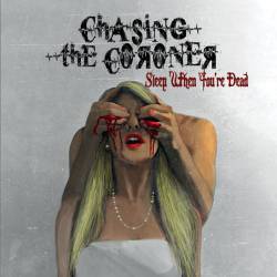 Chasing The Coroner : Sleep When You're Dead
